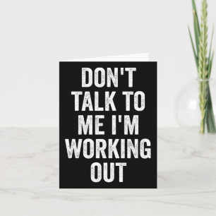 Don't Talk To Me I'm Working Out Gym Fitness Bodyb Card