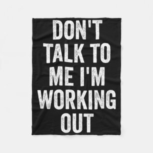 Don't Talk To Me I'm Working Out Gym Fitness Bodyb Fleece Blanket