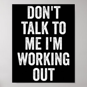 Don't Talk To Me I'm Working Out Gym Fitness Bodyb Poster