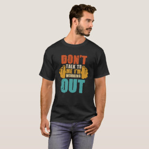 Don't Talk To Me I'm Working Out Typography T-Shirt