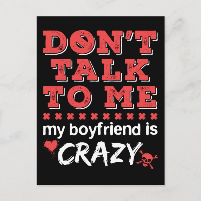 Don't Talk to Me My Boyfriend Is Crazy Postcard (Front)