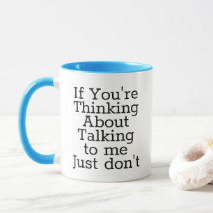 Don't Talk to Me   Office Humor Mug