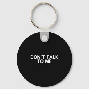 Don't Talk To Me Print On The Back Funny Anti Soci Key Ring