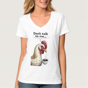 DON'T TALK TO ME... T-Shirt