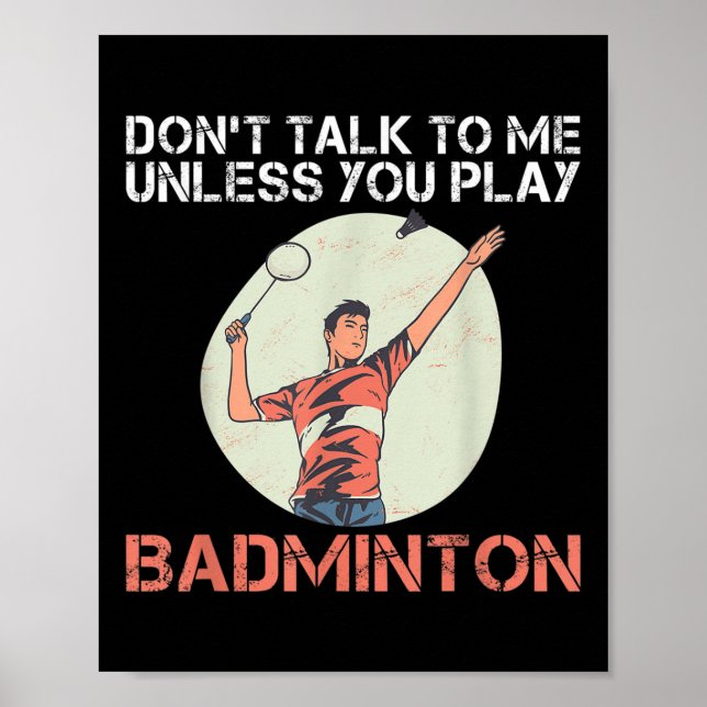 Dont Talk To Me Unless You Play Badminton  Poster (Front)