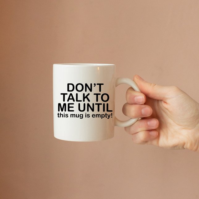 Don't Talk to me until, Funny Coffee Lover Mug (Creator Uploaded)
