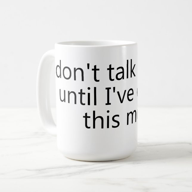 don't talk to me until I've eaten this mug (Front Left)