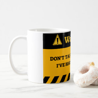DON'T TALK TO ME UNTIL I'VE HAD MY COFFEE COFFEE M MUG