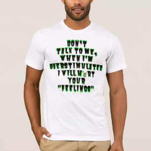 Don't Talk to Me When I'm Overstimulated  T-Shirt