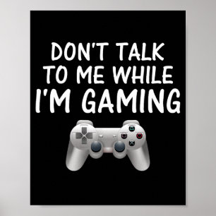 Don't Talk To Me While I'm Gaming Video Games  Poster