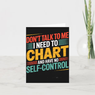 Dont Talk To Need To Chart And Have Self Control Card