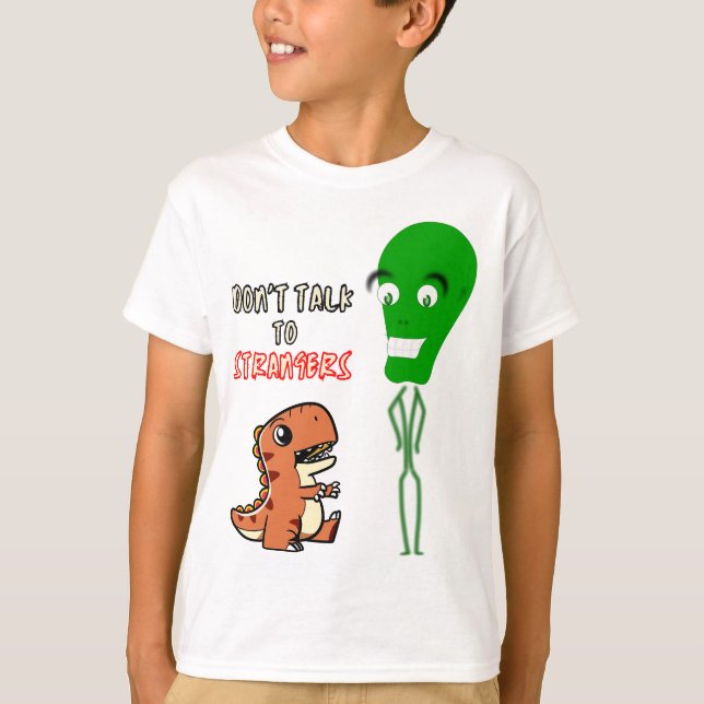 Don't Talk To Strangers, Alien With Cute Dinosaur T-Shirt (Front)
