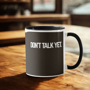 Don't Talk Yet Mug Funny Introvert Coffee Cup
