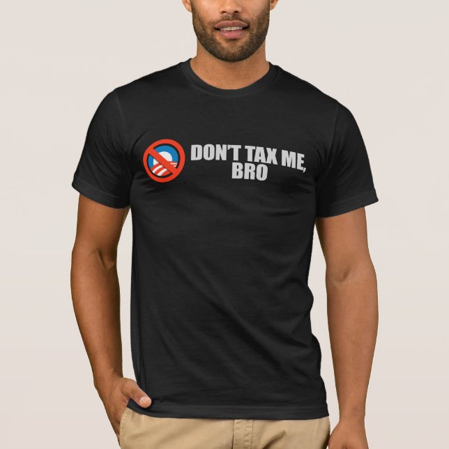 DONT TAX ME BRO 2 T-shirt (Front)
