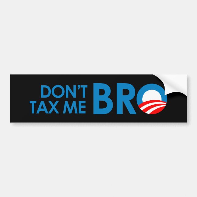DONT TAX ME BRO BUMPER STICKER (Front)