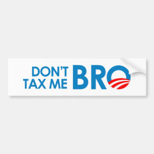 DONT TAX ME BRO BUMPER STICKER