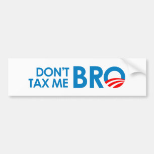 DONT TAX ME BRO BUMPER STICKER