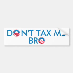 Don't Tax Me Bro Bumper Sticker