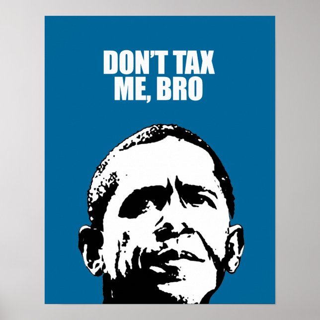 DON'T TAX ME, BRO POSTER (Front)