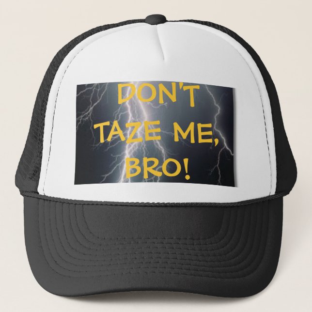 Don't Taze Me Hat (Front)