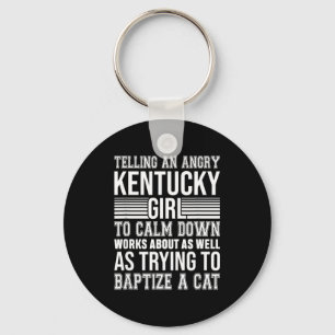 Don't Tell An Angry Kentucky Girl To Calm Down Fun Key Ring