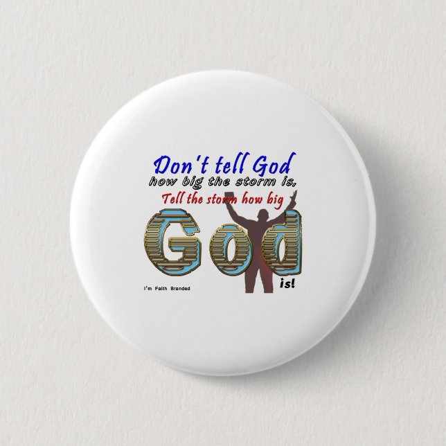 Dont Tell God How Big Your Is  6 Cm Round Badge (Front)