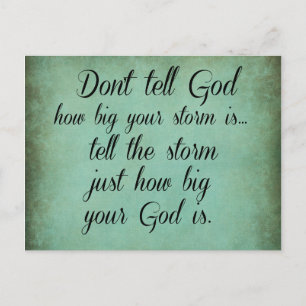Don't Tell God How Big your Storm Is Quote Postcard
