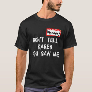 Don't Tell Karen You Saw Me Manager Halloween 2021 T-Shirt
