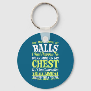 Don't Tell Me I Haven't Got Funny Women Statement Key Ring