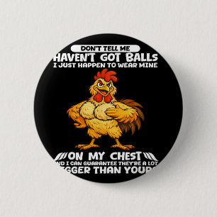 Don't Tell Me I Haven't Got I Just Happen To Wear 6 Cm Round Badge