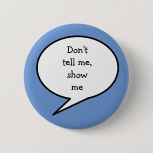 Don't tell me show me, neurodiversity 6 cm round badge