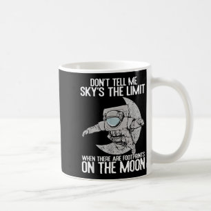 Don't Tell Me Sky Is The Limit Motivational Quote  Coffee Mug