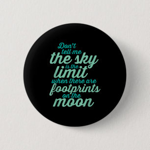 Don't Tell Me The Sky Is The Limit Insrational Quo 6 Cm Round Badge