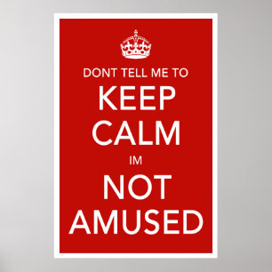 Dont Tell Me To Keep Calm Poster