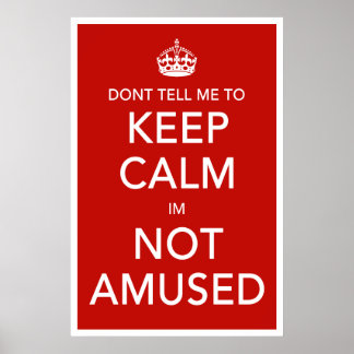 Dont Tell Me To Keep Calm Poster