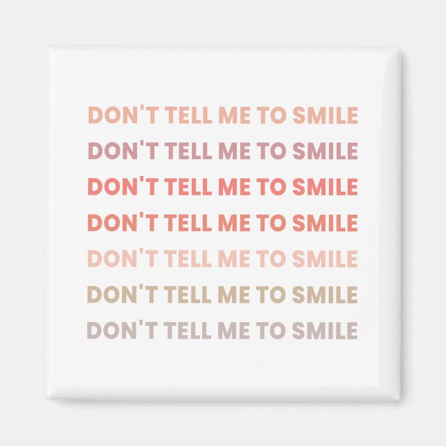 dont tell me to smile magnet (Front)