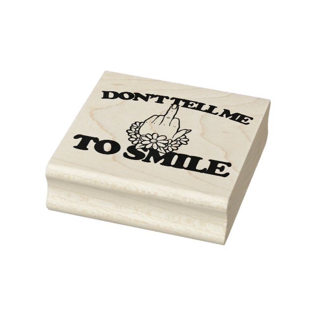 "Don't tell me to smile" Middle Finger Feminist Rubber Stamp (Stamp)