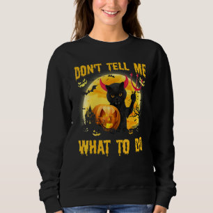 Don't Tell Me What To Do Black Cat Satan Halloween Sweatshirt