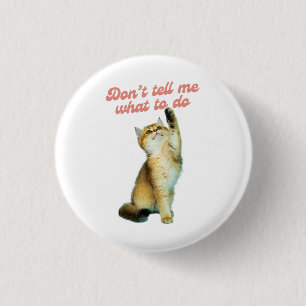Don't Tell Me What To Do Meme Cat Lover Gifts 3 Cm Round Badge