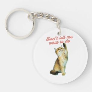 Don't Tell Me What To Do Meme Cat Lover Gifts Key Ring