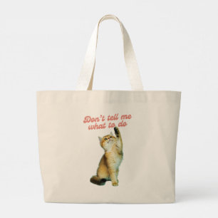 Don't Tell Me What To Do Meme Cat Lover Gifts Large Tote Bag