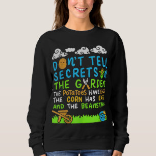 Don't Tell Secrets In The Garden Funny Vegetable G Sweatshirt