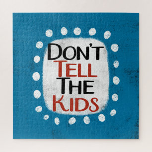 Don't Tell The Kids Jigsaw Puzzle