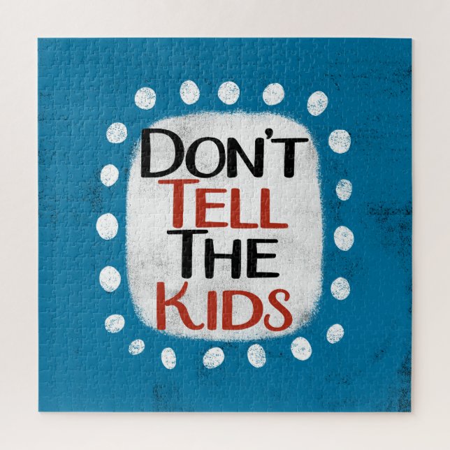 Don't Tell The Kids Jigsaw Puzzle (Vertical)