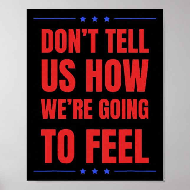 Don't Tell Us How We're Going To Feel  Poster (Front)