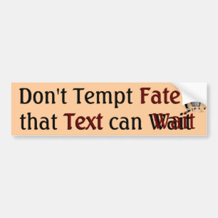 Don't Tempt Fate Bumper Sticker