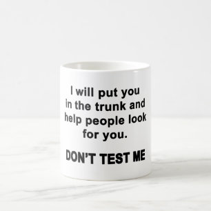 Don't Test Me Coffee Mug