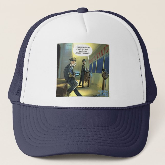 Don't Text And Titanic Funny Trucker Hat (Front)