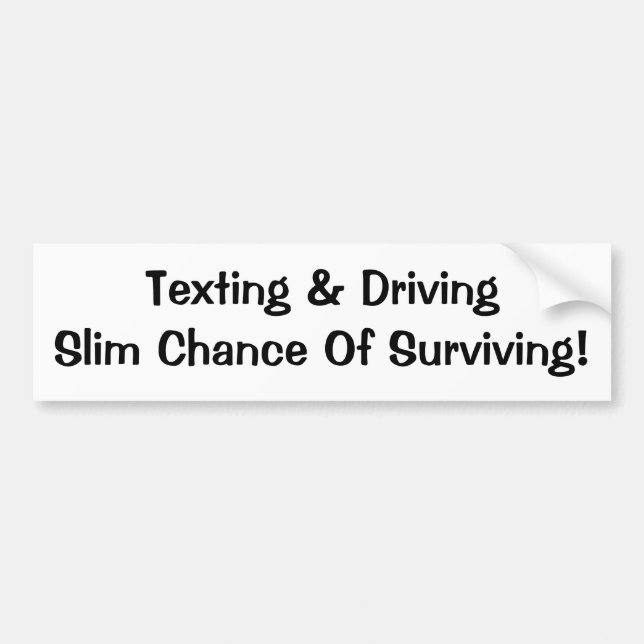 Don't Text & Drive Bumper Sticker (Front)