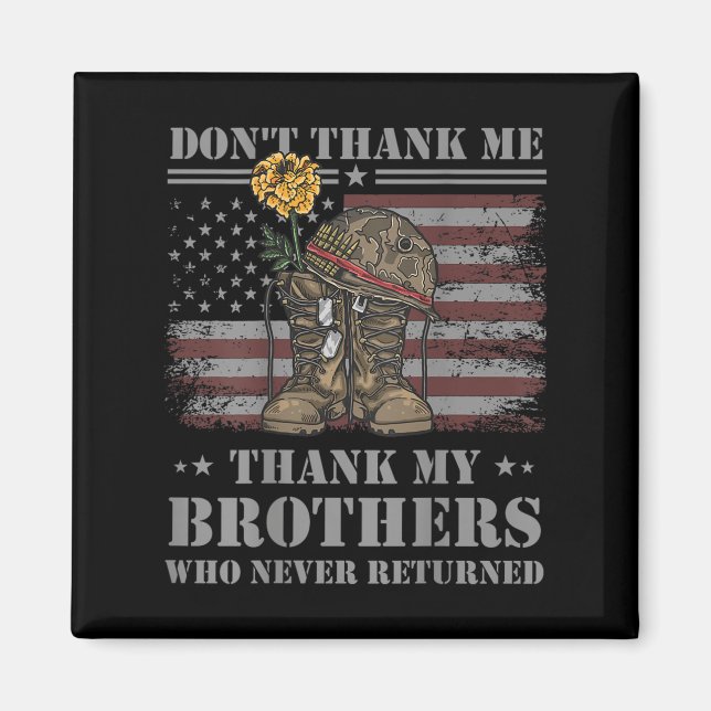 Don't Thank Me Veteran Thank My Brothers Quote Bac Magnet (Front)